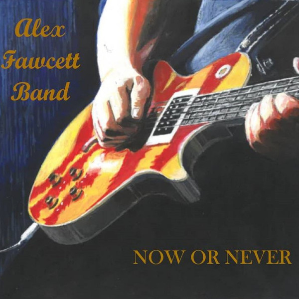 The Alex Fawcett Band-Now or Never(2019)